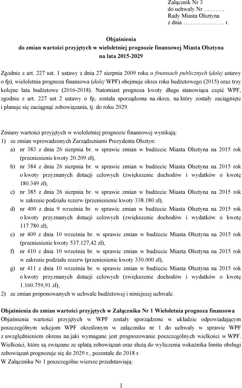 (2016-2018). Natomiast prognoza kwoty długu stanowiąca część WPF, zgodnie z art. 227 ust.