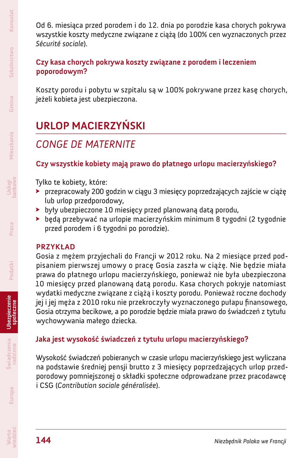 URLOP MACIERZYŃSKI CONGE DE MATERNITE Czy wszystkie kobiety mają prawo do płatnego urlopu macierzyńskiego?