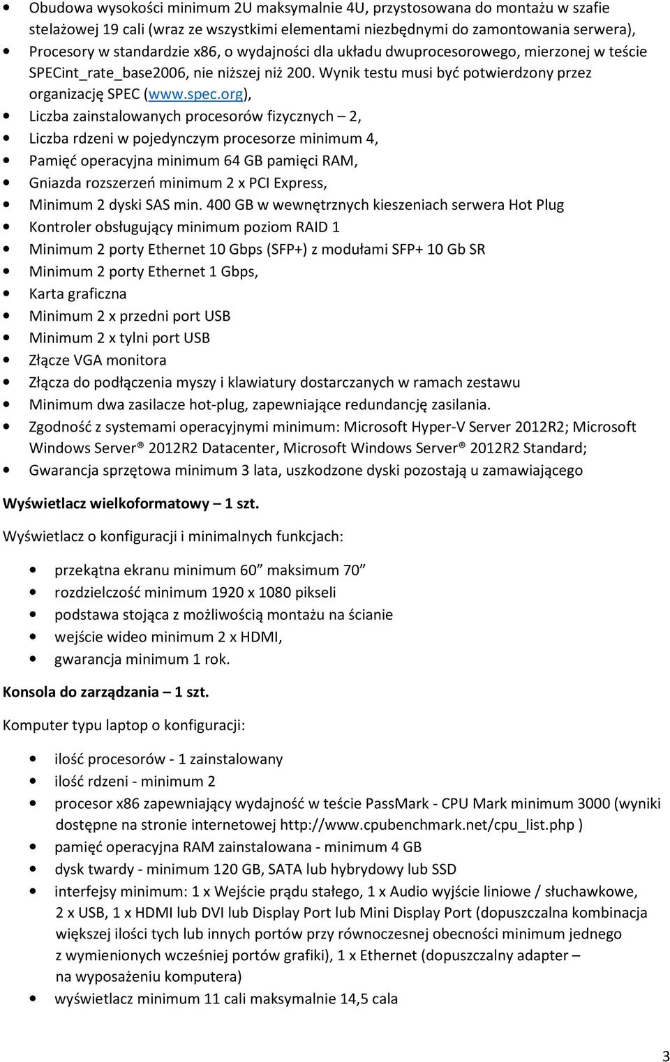 org), Liczba zainstalowanych procesorów fizycznych 2, Liczba rdzeni w pojedynczym procesorze minimum 4, Pamięć operacyjna minimum 64 GB pamięci RAM, Gniazda rozszerzeń minimum 2 x PCI Express,