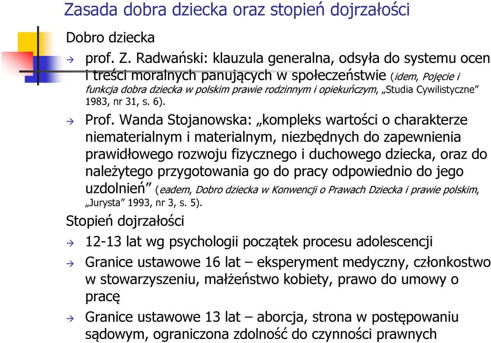 Cywilistyczne 1983, nr 31, s. 6). Prof.