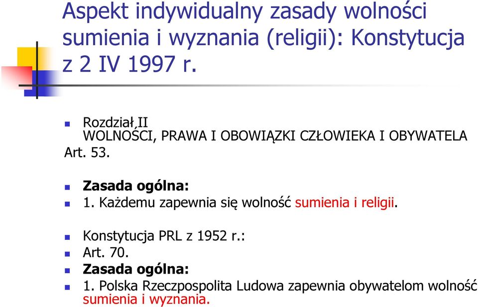 Każdemu zapewnia się wolność sumienia i religii. Konstytucja PRL z 1952 r.: Art. 70.