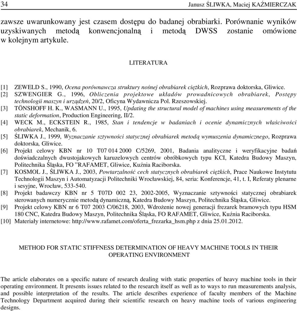 , 1990, Ocena porównawcza struktury nośnej obrabiarek cięŝkich, Rozprawa doktorska, Gliwice. [2] SZWENGIER G.