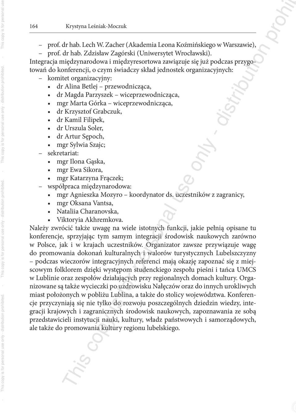 przewodnicząca, dr Magda Parzyszek wiceprzewodnicząca, mgr Marta Górka wiceprzewodnicząca, dr Krzysztof Grabczuk, dr Kamil Filipek, dr Urszula Soler, dr Artur Sępoch, mgr Sylwia Szajc; sekretariat: