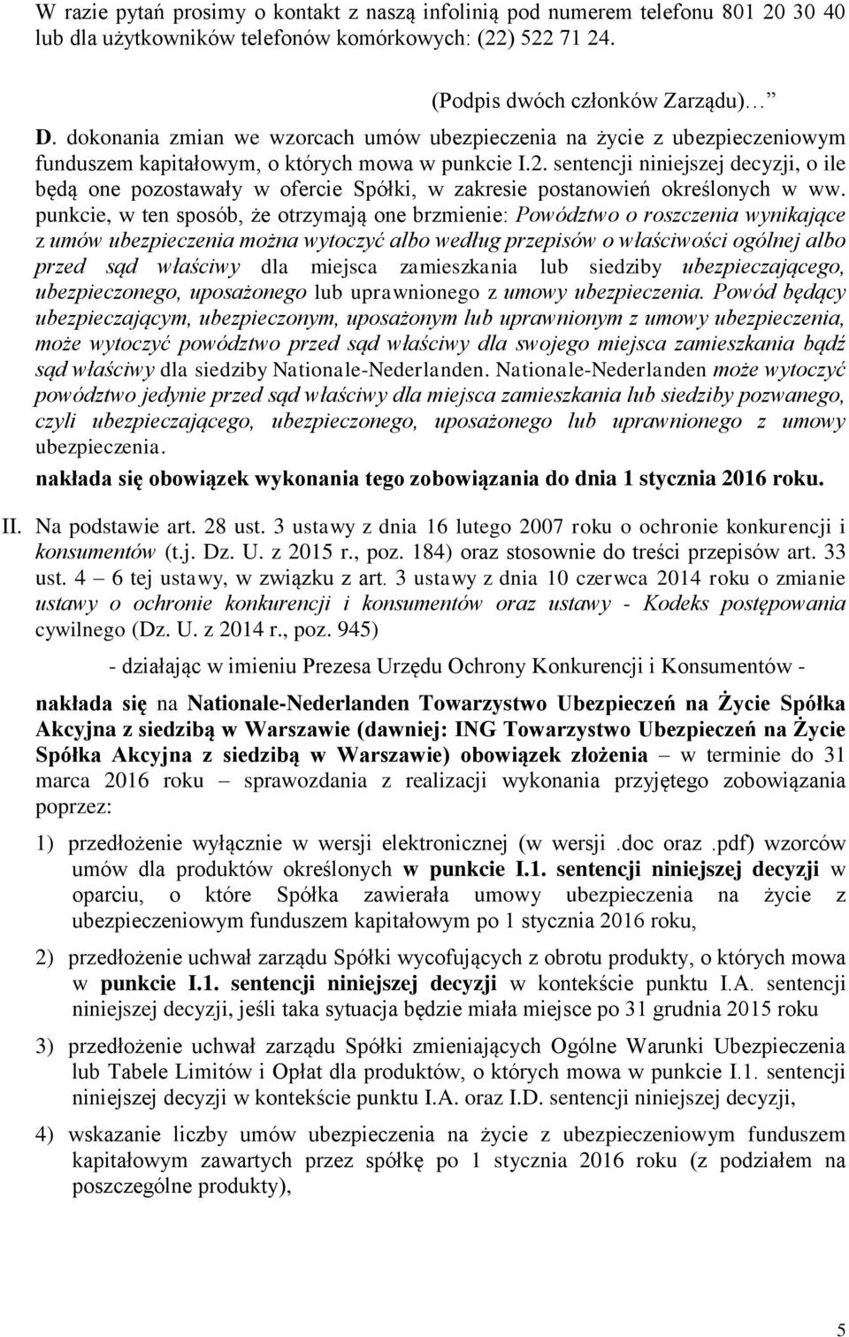 sentencji niniejszej decyzji, o ile będą one pozostawały w ofercie Spółki, w zakresie postanowień określonych w ww.