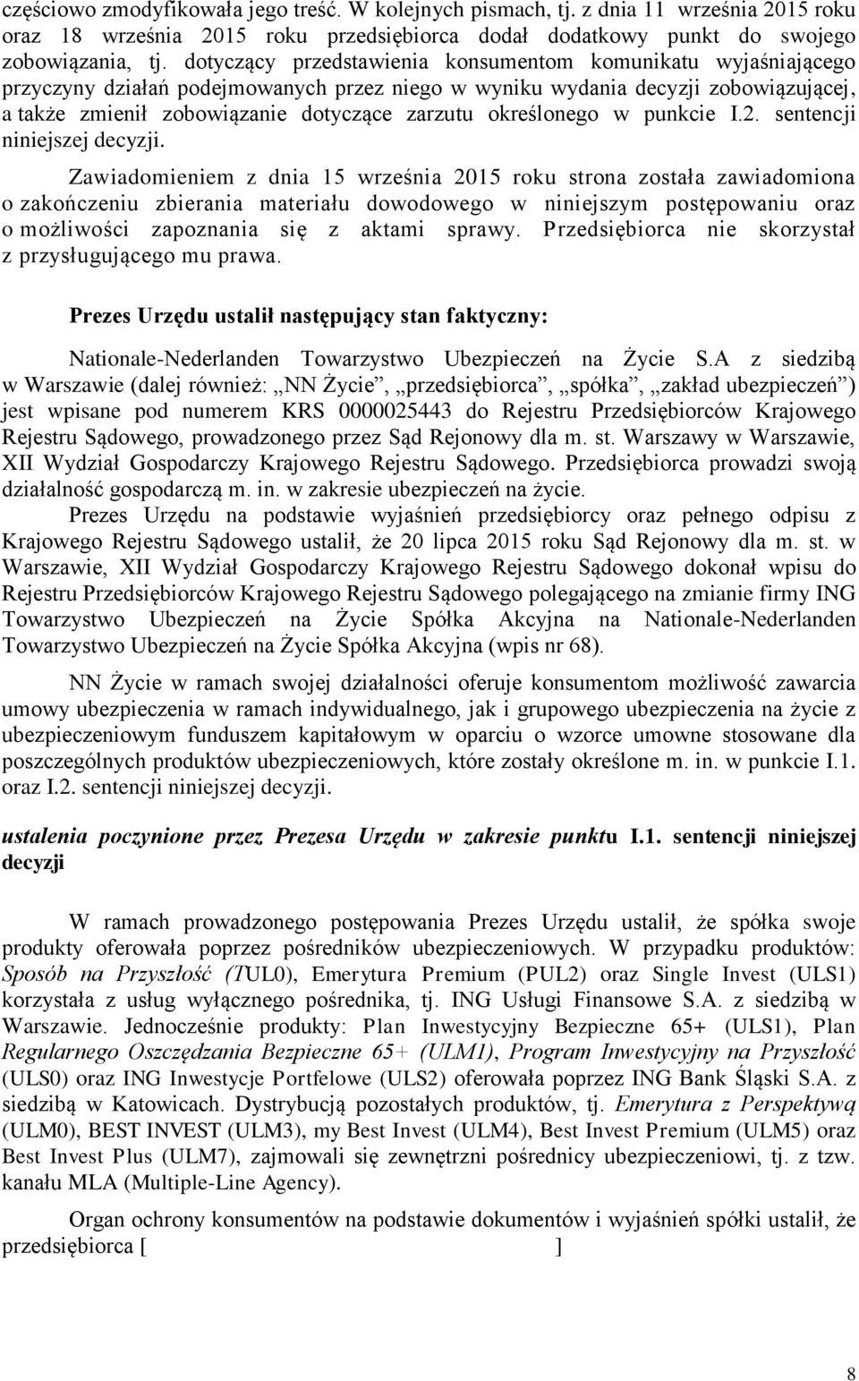 określonego w punkcie I.2. sentencji niniejszej decyzji.