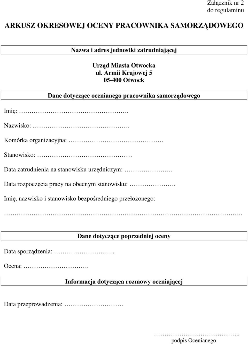 Komórka organizacyjna: Stanowisko: Data zatrudnienia na stanowisku urzędniczym:.. Data rozpoczęcia pracy na obecnym stanowisku:.