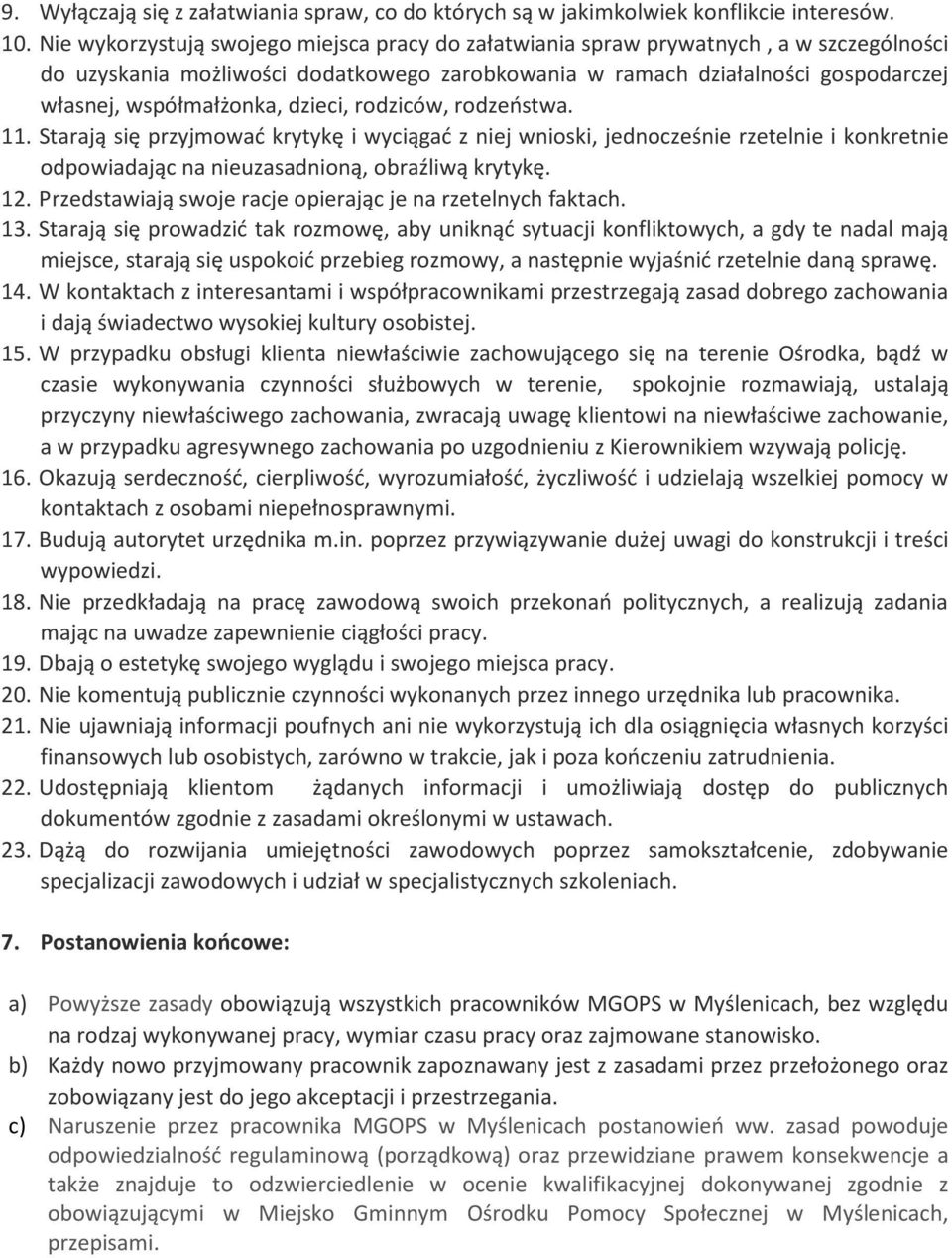 dzieci, rodziców, rodzeństwa. 11. Starają się przyjmować krytykę i wyciągać z niej wnioski, jednocześnie rzetelnie i konkretnie odpowiadając na nieuzasadnioną, obraźliwą krytykę. 12.