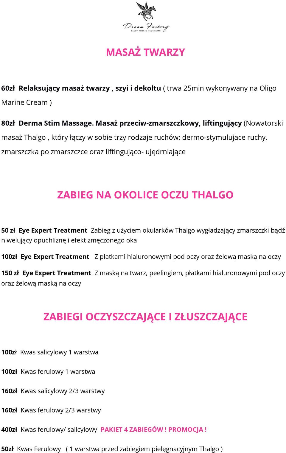 OKOLICE OCZU THALGO 50 zł Eye Expert Treatment Zabieg z użyciem okularków Thalgo wygładzający zmarszczki bądź niwelujący opuchliznę i efekt zmęczonego oka 100zł Eye Expert Treatment Z płatkami