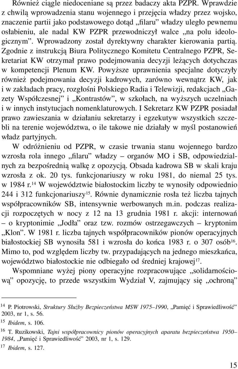 walce na polu ideologicznym. Wprowadzony został dyrektywny charakter kierowania partią.