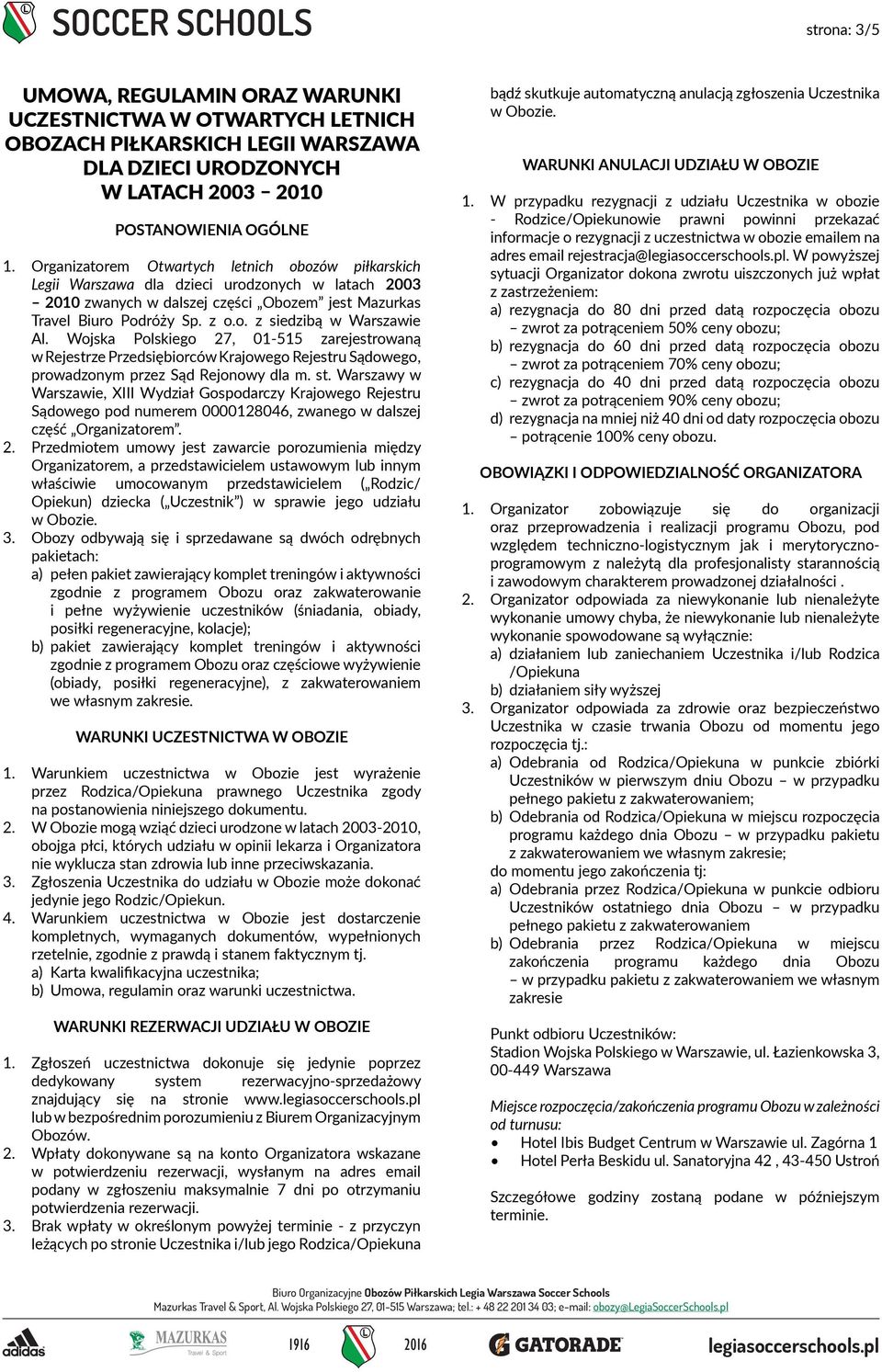 Wojska Polskiego 27, 01-515 zarejestrowaną w Rejestrze Przedsiębiorców Krajowego Rejestru Sądowego, prowadzonym przez Sąd Rejonowy dla m. st.