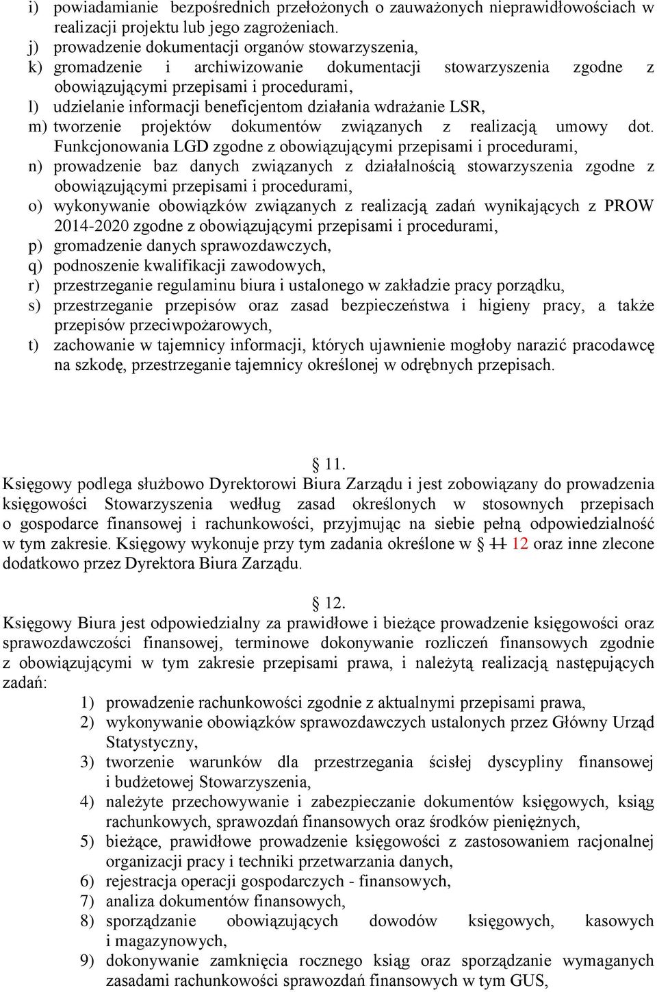 beneficjentom działania wdrażanie LSR, m) tworzenie projektów dokumentów związanych z realizacją umowy dot.