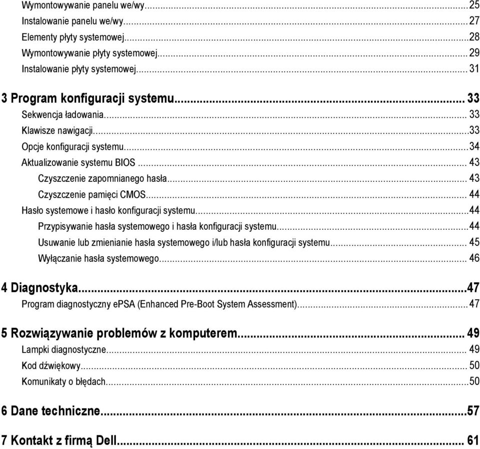 .. 44 Hasło systemowe i hasło konfiguracji systemu...44 Przypisywanie hasła systemowego i hasła konfiguracji systemu...44 Usuwanie lub zmienianie hasła systemowego i/lub hasła konfiguracji systemu.