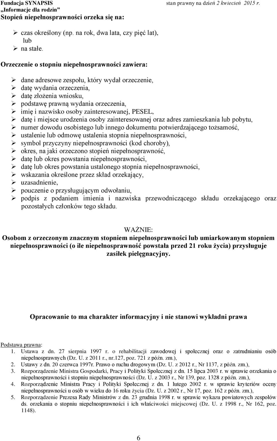 osoby zainteresowanej, PESEL, datę i miejsce urodzenia osoby zainteresowanej oraz adres zamieszkania lub pobytu, numer dowodu osobistego lub innego dokumentu potwierdzającego tożsamość, ustalenie lub