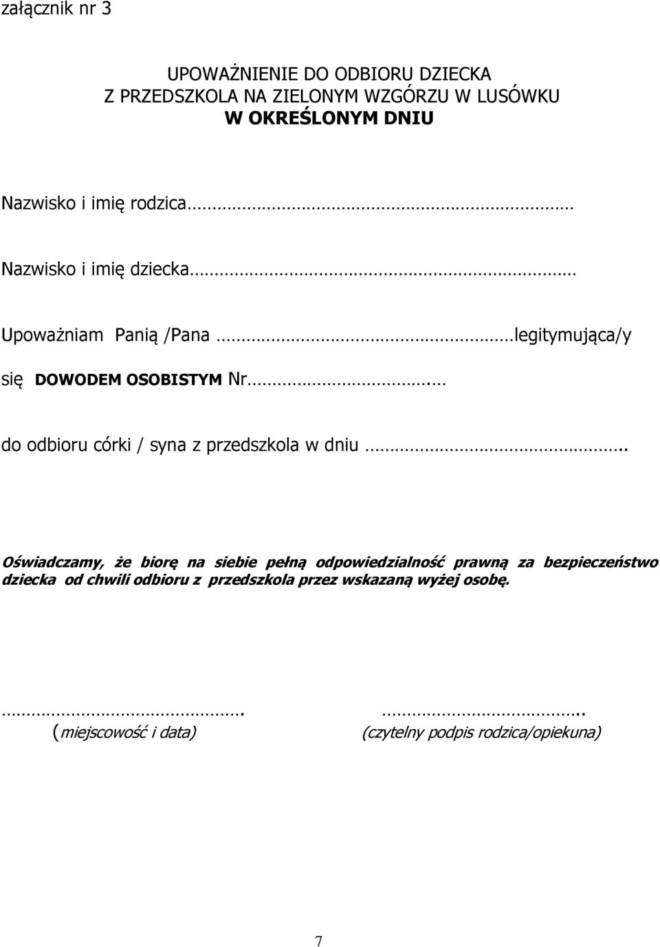 do odbioru córki / syna z przedszkola w dniu.