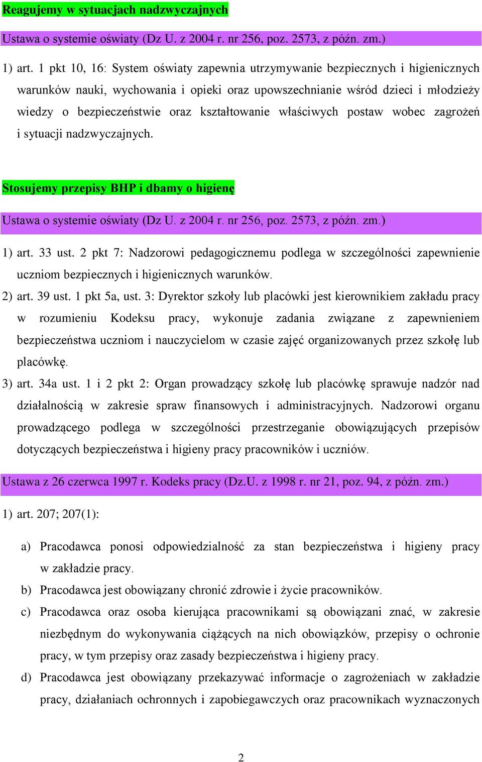 kształtowanie właściwych postaw wobec zagrożeń i sytuacji nadzwyczajnych. Stosujemy przepisy BHP i dbamy o higienę 1) art. 33 ust.