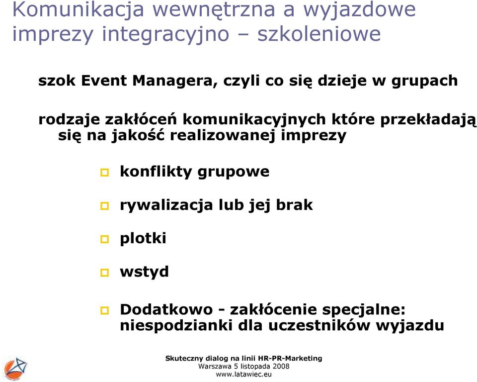 przekładają się na jakość realizowanej imprezy konflikty grupowe rywalizacja lub