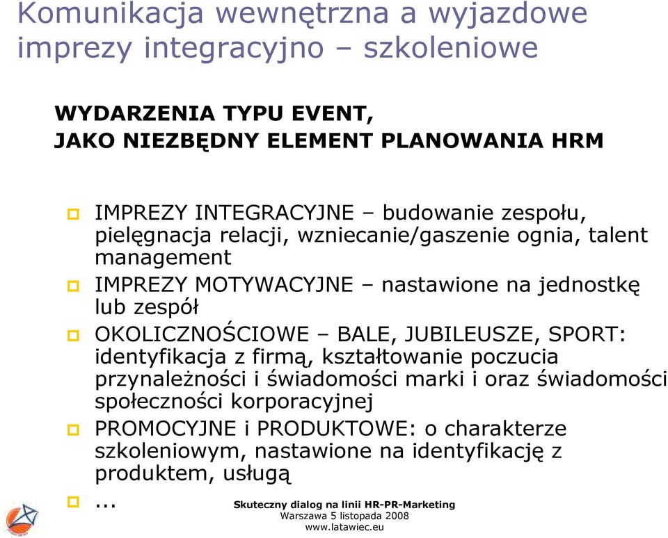 jednostkę lub zespół OKOLICZNOŚCIOWE BALE, JUBILEUSZE, SPORT: identyfikacja z firmą, kształtowanie poczucia przynależności i świadomości