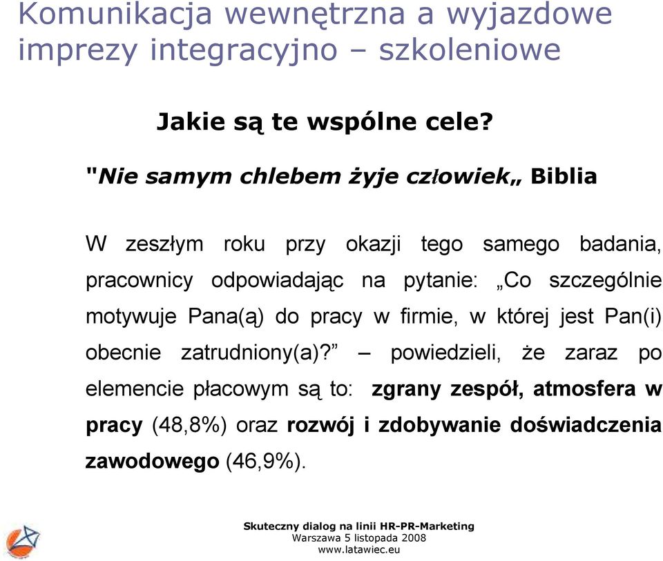 pytanie: Co szczególnie motywuje Pana(ą) do pracy w firmie, w której jest Pan(i) obecnie zatrudniony(a)?