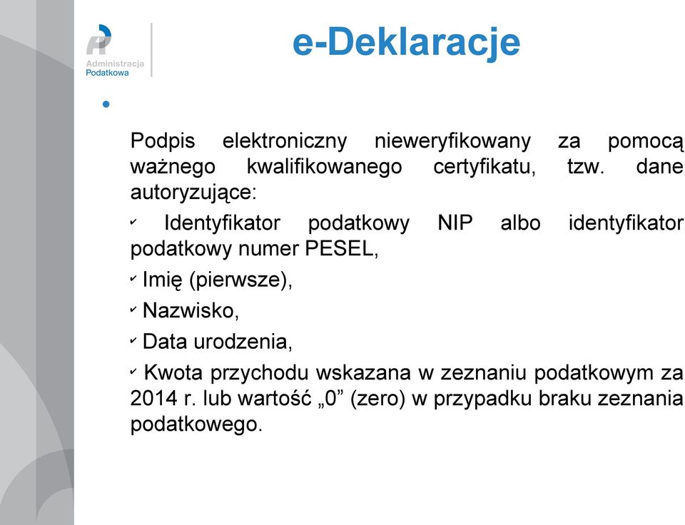 dane autoryzujące: Identyfikator podatkowy NIP albo identyfikator podatkowy numer