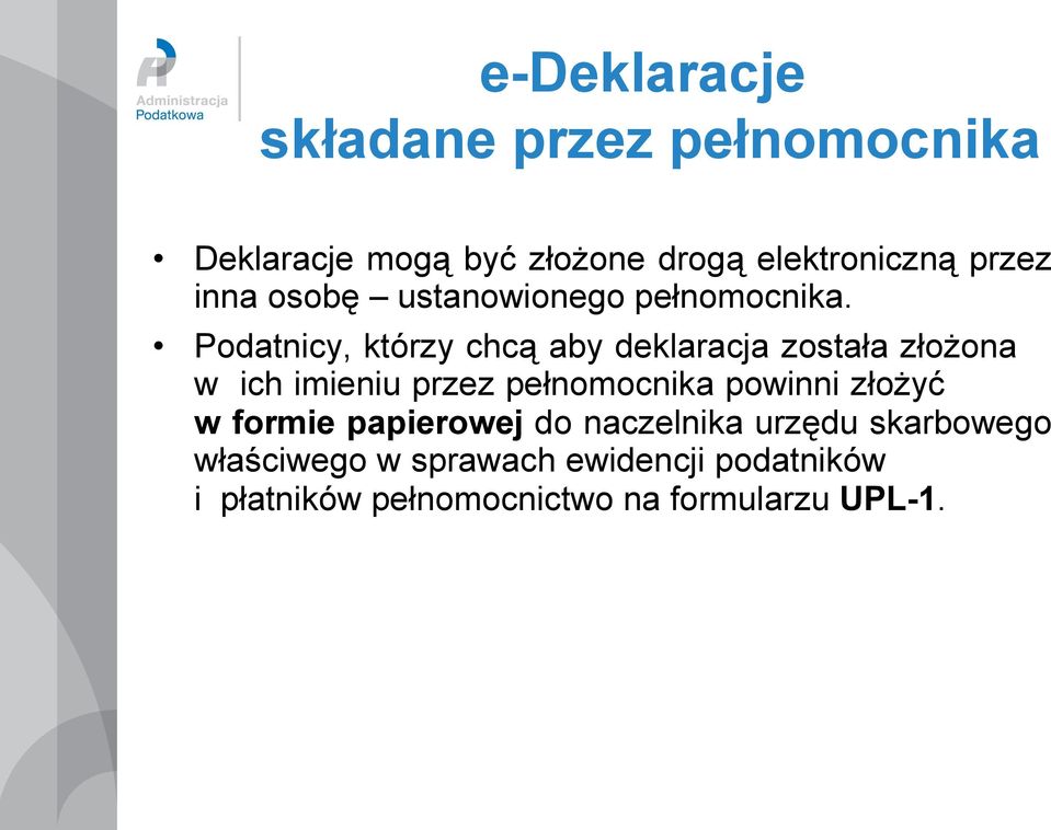 Podatnicy, którzy chcą aby deklaracja została złożona w ich imieniu przez pełnomocnika powinni