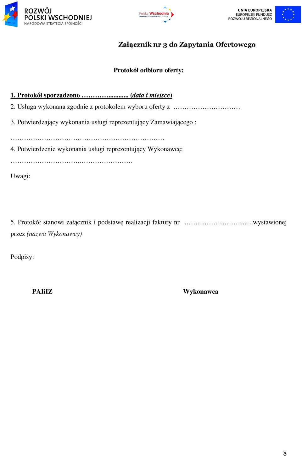 Potwierdzający wykonania usługi reprezentujący Zamawiającego : 4.