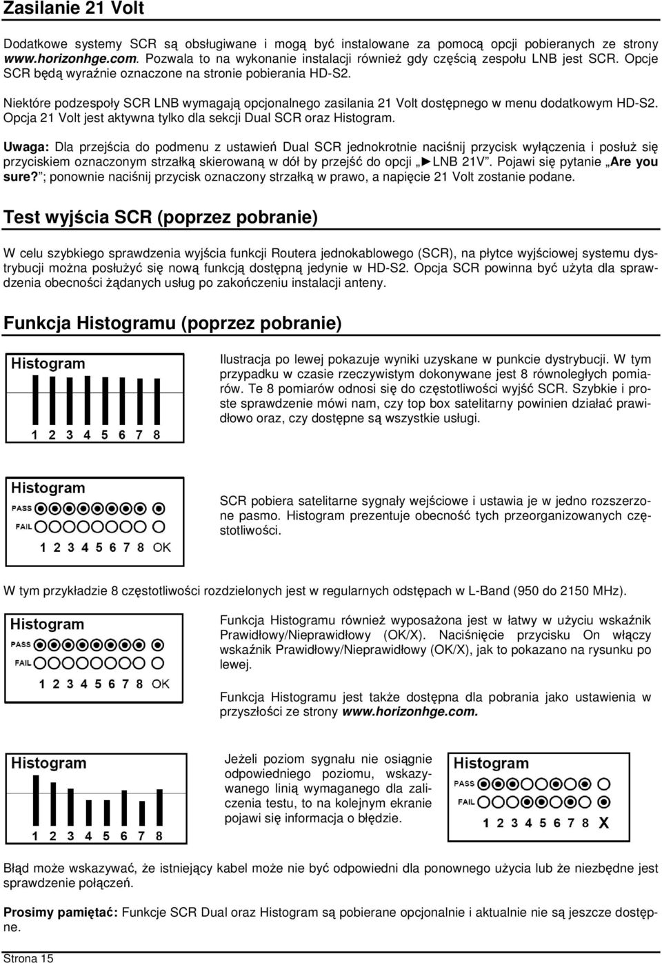 Niektóre podzespoły SCR LNB wymagają opcjonalnego zasilania 21 Volt dostępnego w menu dodatkowym HD-S2. Opcja 21 Volt jest aktywna tylko dla sekcji Dual SCR oraz Histogram.