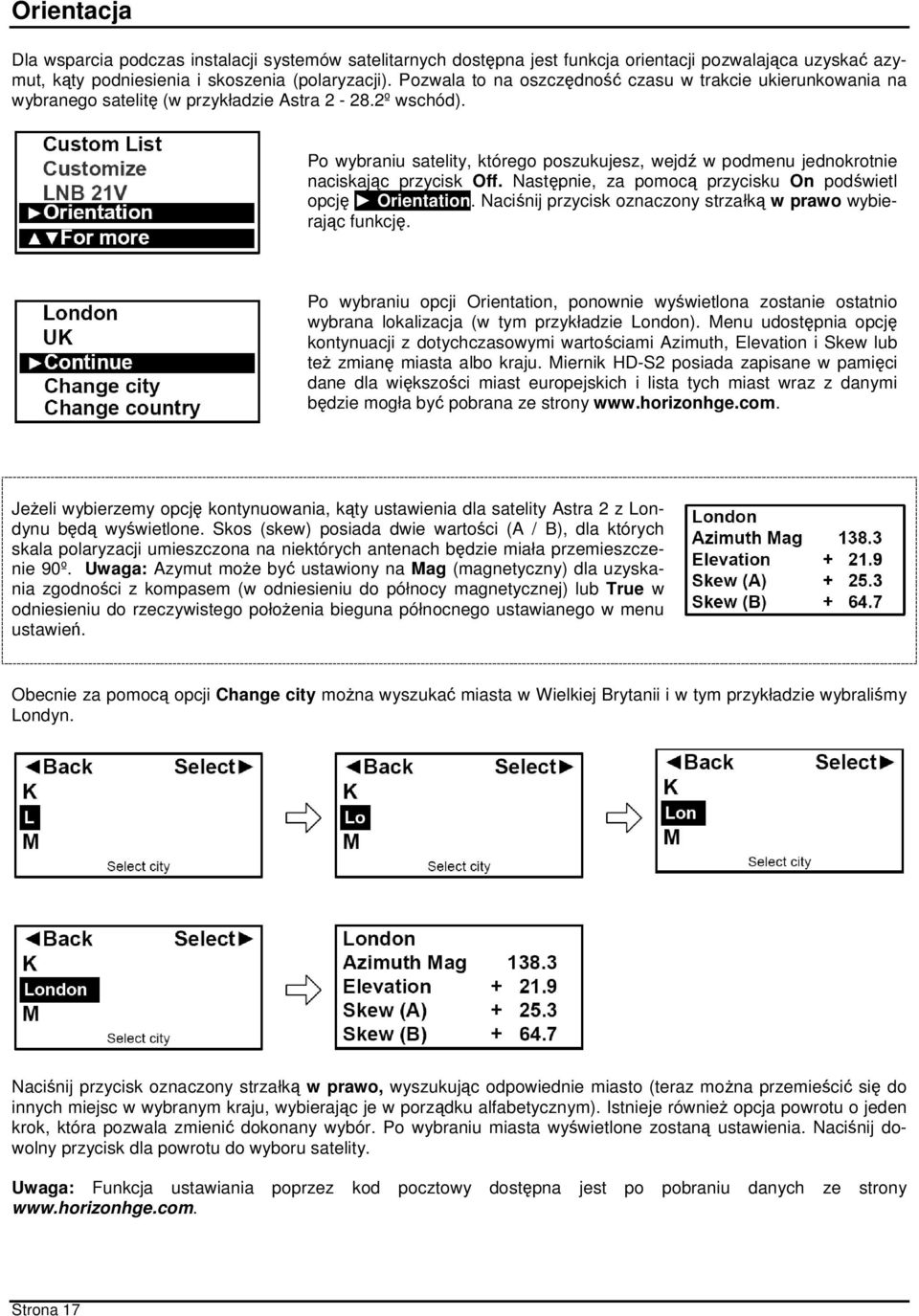 Po wybraniu satelity, którego poszukujesz, wejdź w podmenu jednokrotnie naciskając przycisk Off. Następnie, za pomocą przycisku On podświetl opcję Orientation.