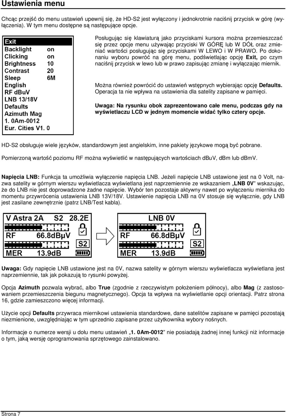 Po dokonaniu wyboru powróć na górę menu, podświetlając opcję Exit, po czym naciśnij przycisk w lewo lub w prawo zapisując zmianę i wyłączając miernik.