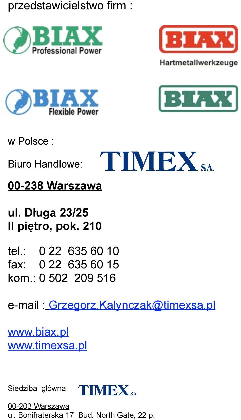 : 0 502 209 516 e-mail : Grzegorz.Kalynczak@timexsa.