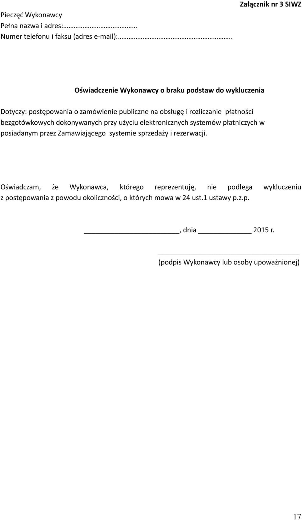 płatności bezgotówkowych dokonywanych przy użyciu elektronicznych systemów płatniczych w posiadanym przez Zamawiającego systemie sprzedaży i