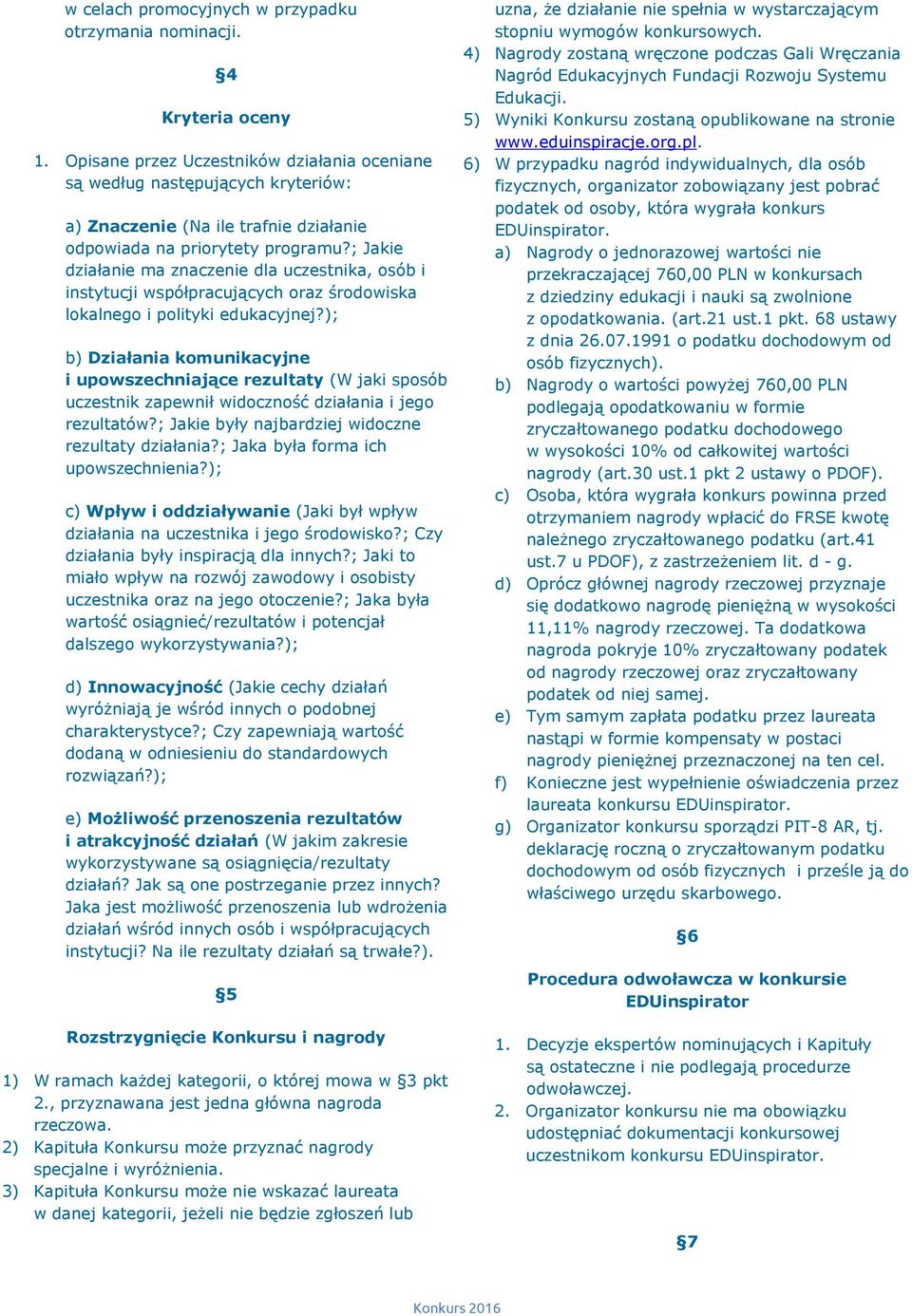 ; Jakie działanie ma znaczenie dla uczestnika, osób i instytucji współpracujących oraz środowiska lokalnego i polityki edukacyjnej?