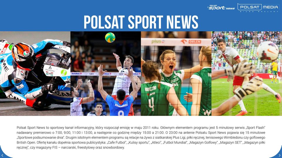 O 23:00 na antenie Polsatu Sport News pojawia się 15 minutowe Sportowe podsumowanie dnia.