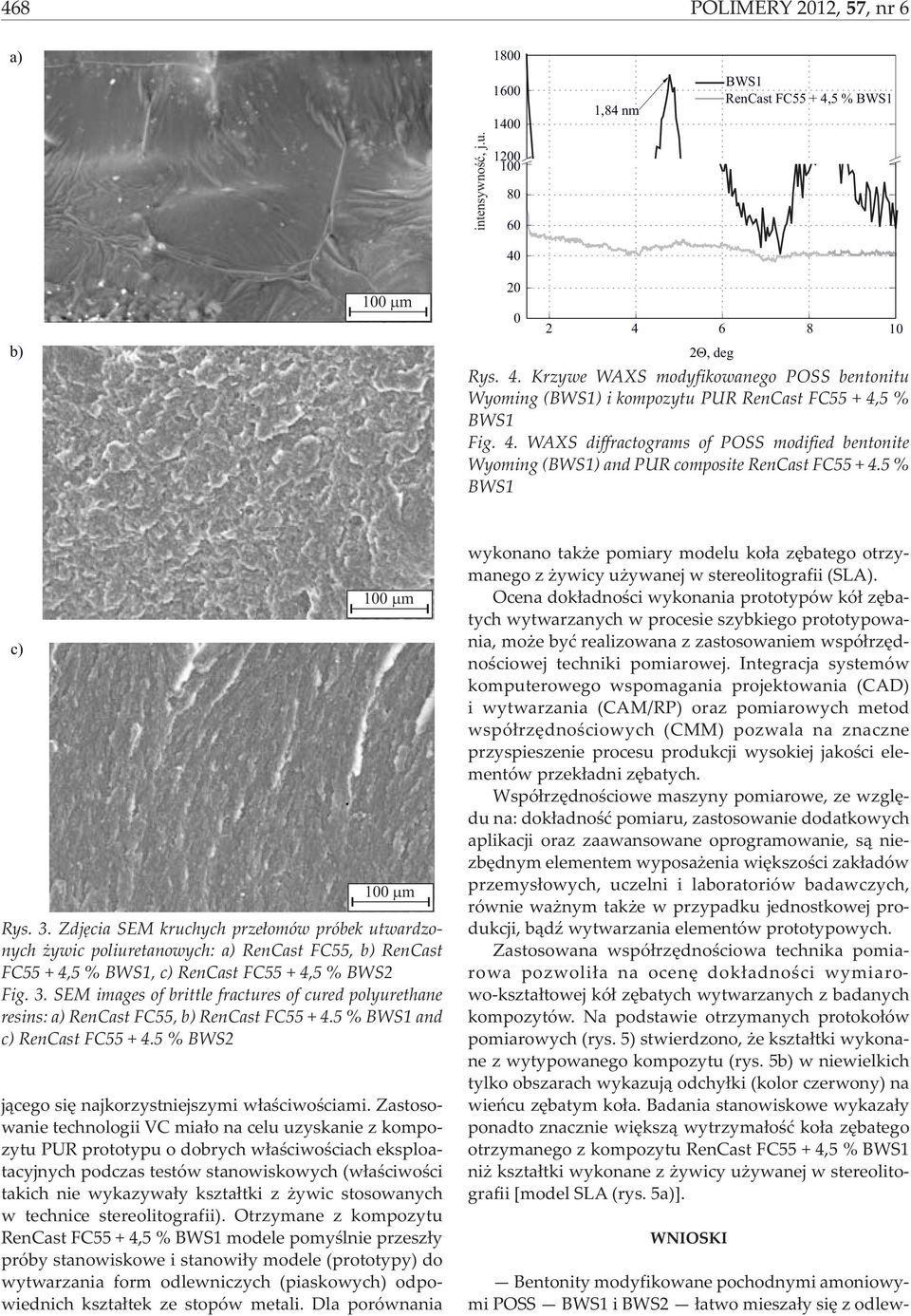 Zdjêcia SEM kruchych prze³omów próbek utwardzonych ywic poliuretanowych: a RenCast FC55, b RenCast FC55 + 4,5 % BWS1, c RenCast FC55 + 4,5 % BWS2 Fig. 3.