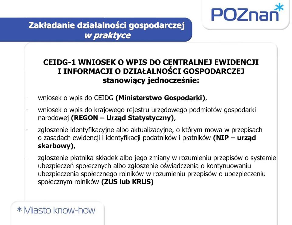 aktualizacyjne, o którym mowa w przepisach o zasadach ewidencji i identyfikacji podatników i płatników (NIP urząd skarbowy), - zgłoszenie płatnika składek albo jego zmiany w rozumieniu