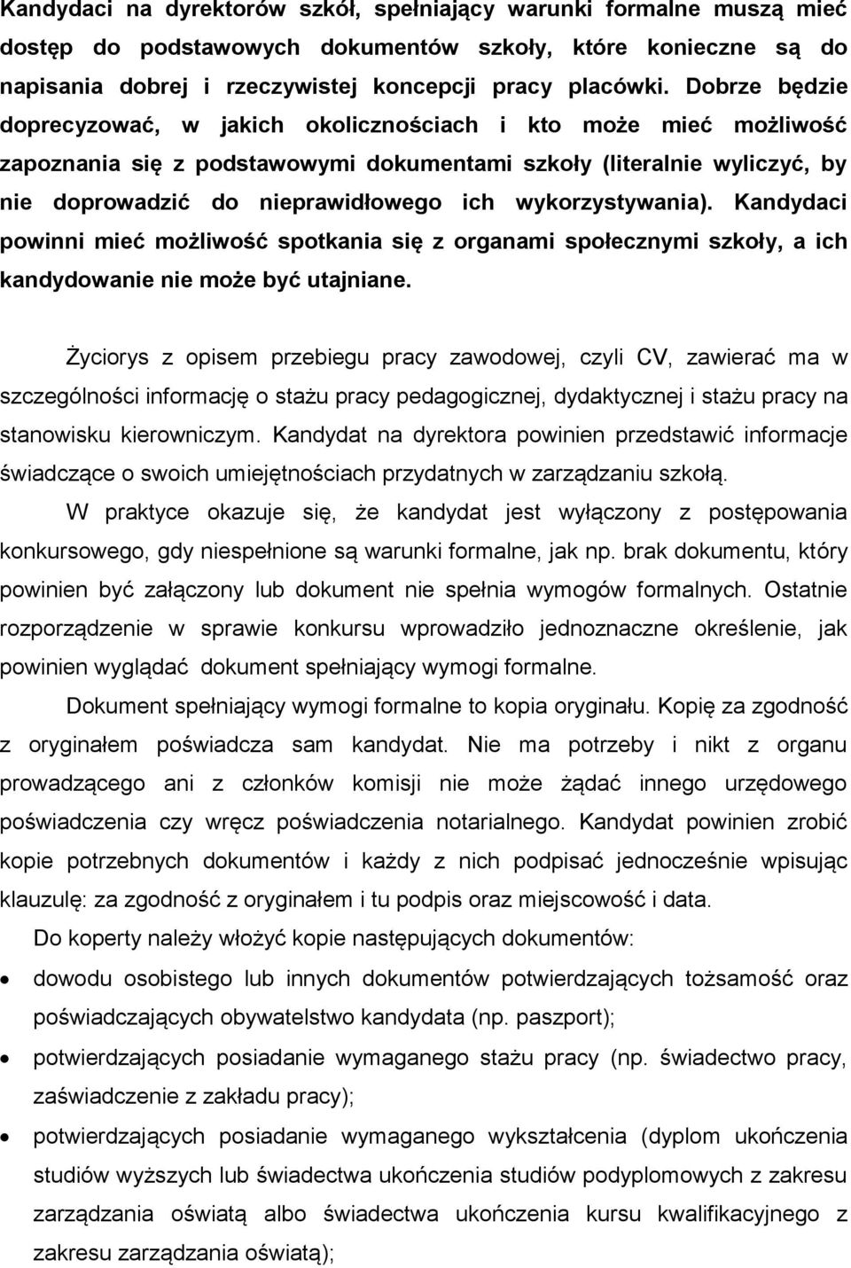 wykorzystywania). Kandydaci powinni mieć możliwość spotkania się z organami społecznymi szkoły, a ich kandydowanie nie może być utajniane.