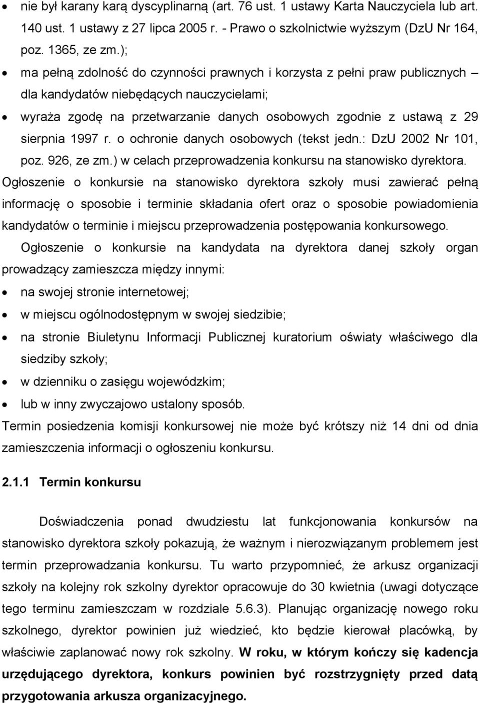 1997 r. o ochronie danych osobowych (tekst jedn.: DzU 2002 Nr 101, poz. 926, ze zm.) w celach przeprowadzenia konkursu na stanowisko dyrektora.