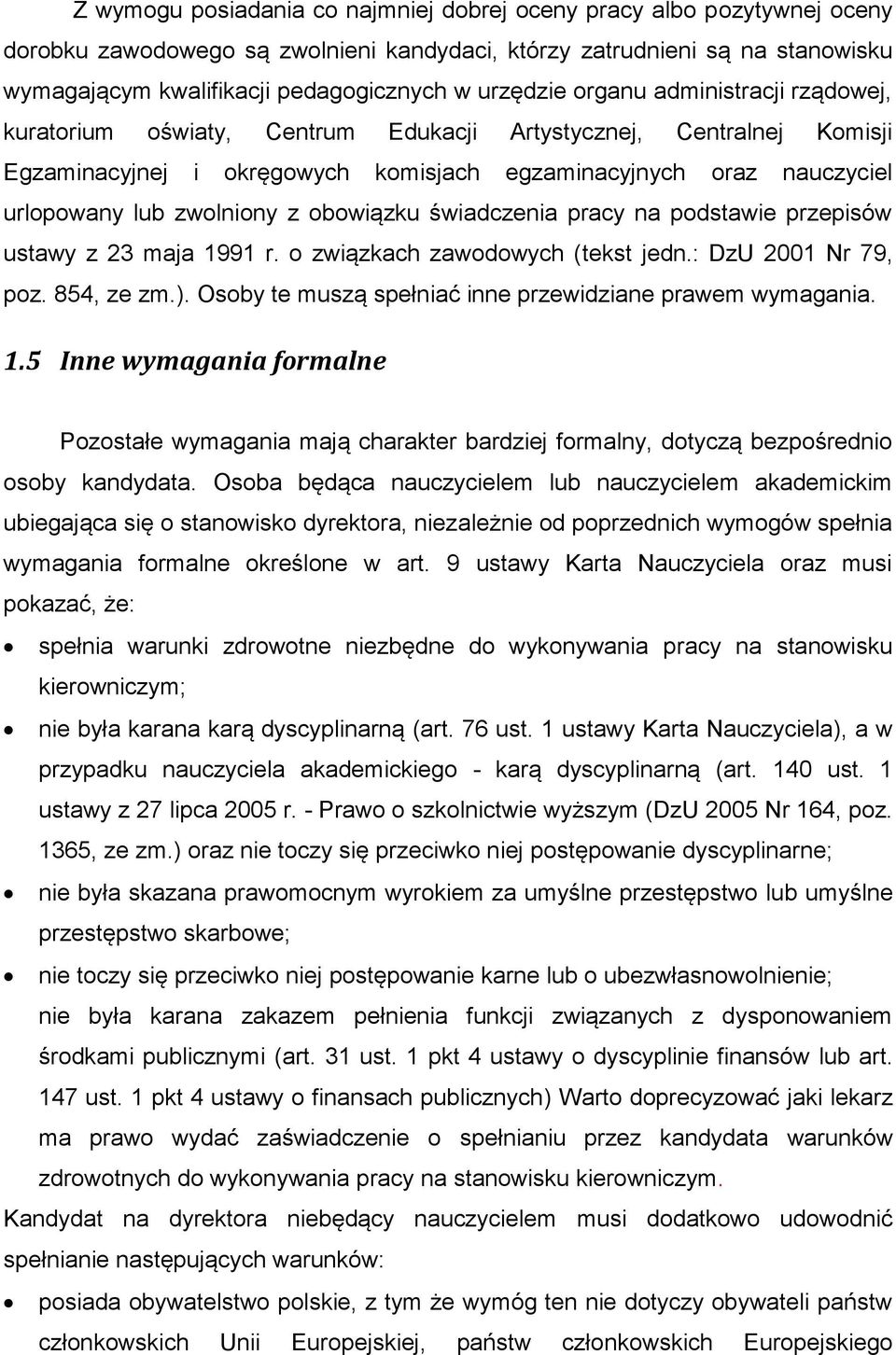 zwolniony z obowiązku świadczenia pracy na podstawie przepisów ustawy z 23 maja 1991 r. o związkach zawodowych (tekst jedn.: DzU 2001 Nr 79, poz. 854, ze zm.).