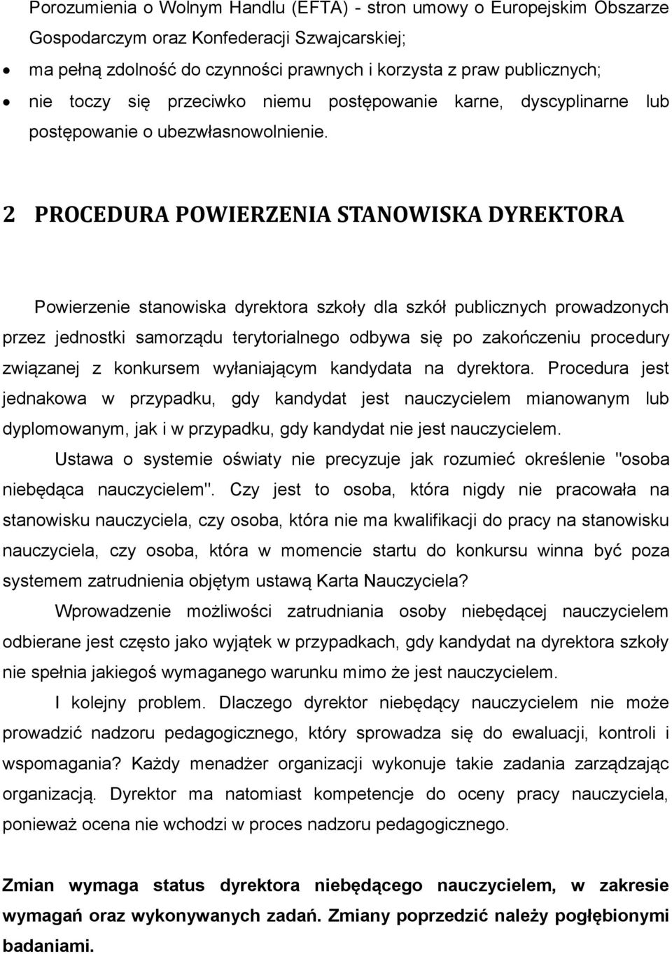 2 PROCEDURA POWIERZENIA STANOWISKA DYREKTORA Powierzenie stanowiska dyrektora szkoły dla szkół publicznych prowadzonych przez jednostki samorządu terytorialnego odbywa się po zakończeniu procedury