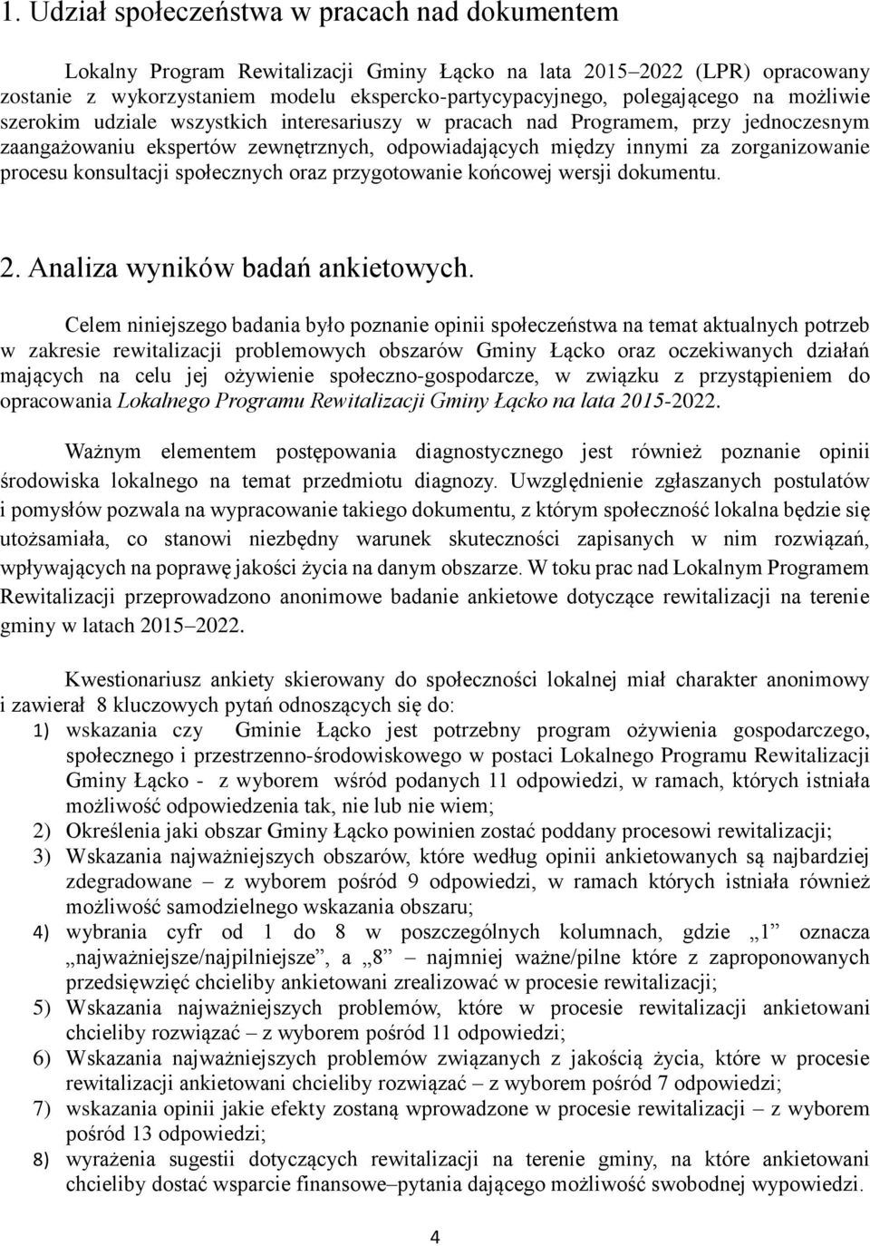 konsultacji społecznych oraz przygotowanie końcowej wersji dokumentu. 2. Analiza wyników badań ankietowych.