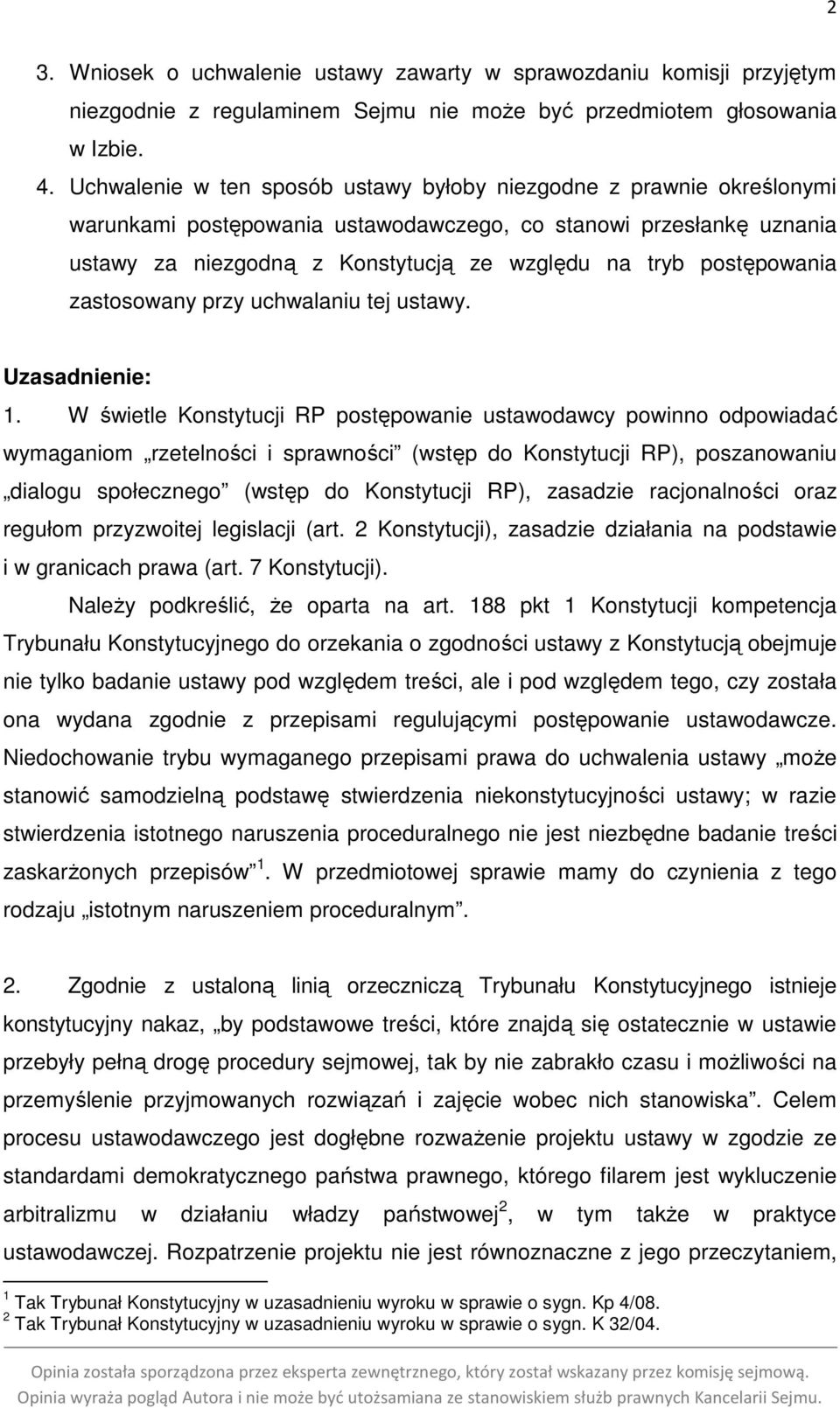 postępowania zastosowany przy uchwalaniu tej ustawy. Uzasadnienie: 1.