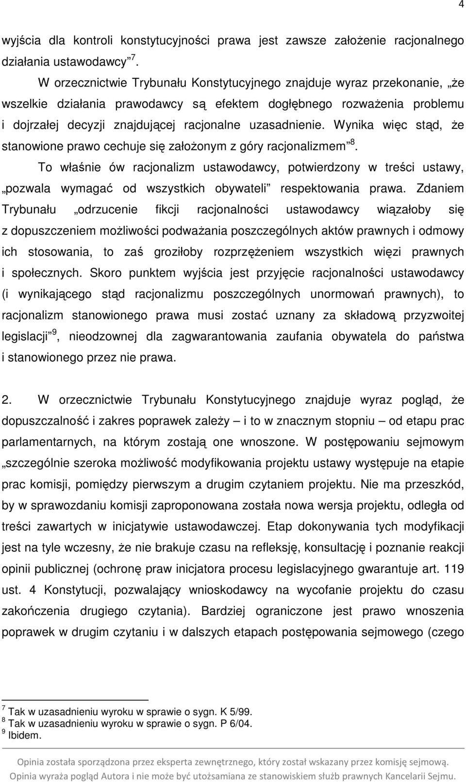 uzasadnienie. Wynika więc stąd, że stanowione prawo cechuje się założonym z góry racjonalizmem 8.