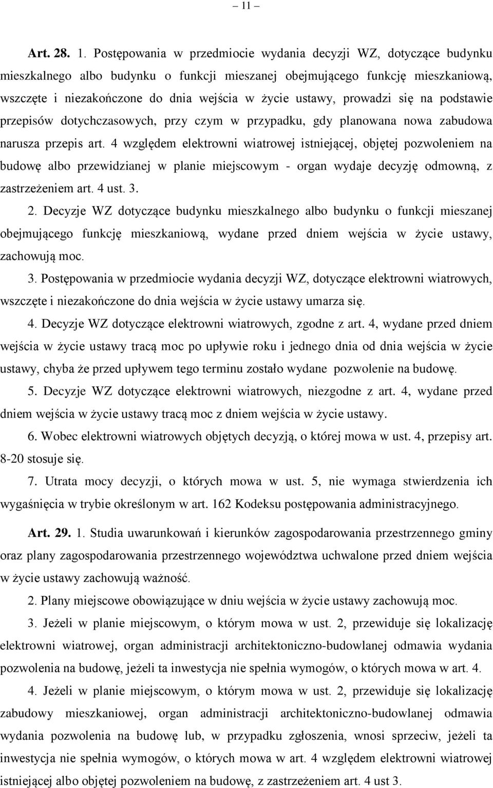 ustawy, prowadzi się na podstawie przepisów dotychczasowych, przy czym w przypadku, gdy planowana nowa zabudowa narusza przepis art.