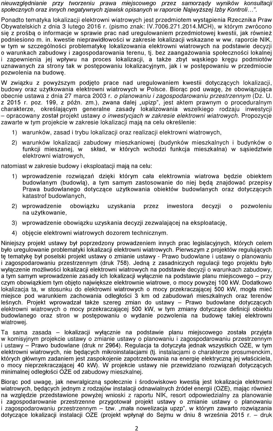 MCH), w którym zwrócono się z prośbą o informacje w sprawie prac nad uregulowaniem przedmiotowej kwestii, jak również podniesiono m. in. kwestie nieprawidłowości w zakresie lokalizacji wskazane w ww.