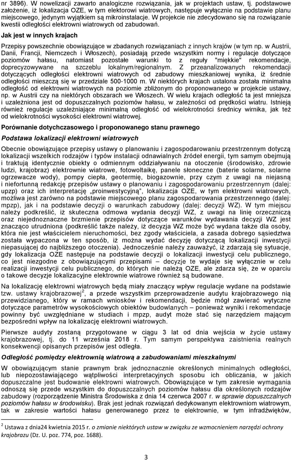 W projekcie nie zdecydowano się na rozwiązanie kwestii odległości elektrowni wiatrowych od zabudowań.