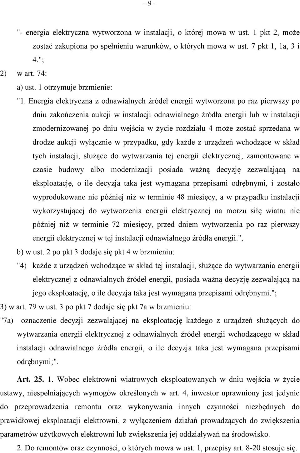 Energia elektryczna z odnawialnych źródeł energii wytworzona po raz pierwszy po dniu zakończenia aukcji w instalacji odnawialnego źródła energii lub w instalacji zmodernizowanej po dniu wejścia w