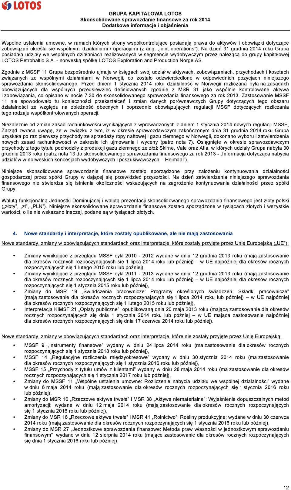 - norweską spółkę LOTOS Exploration and Production Norge AS.