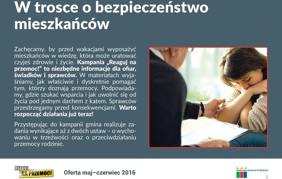 W materiałach wyjaśniamy, jak właściwie i dyskretnie pomagać tym, którzy doznają przemocy.