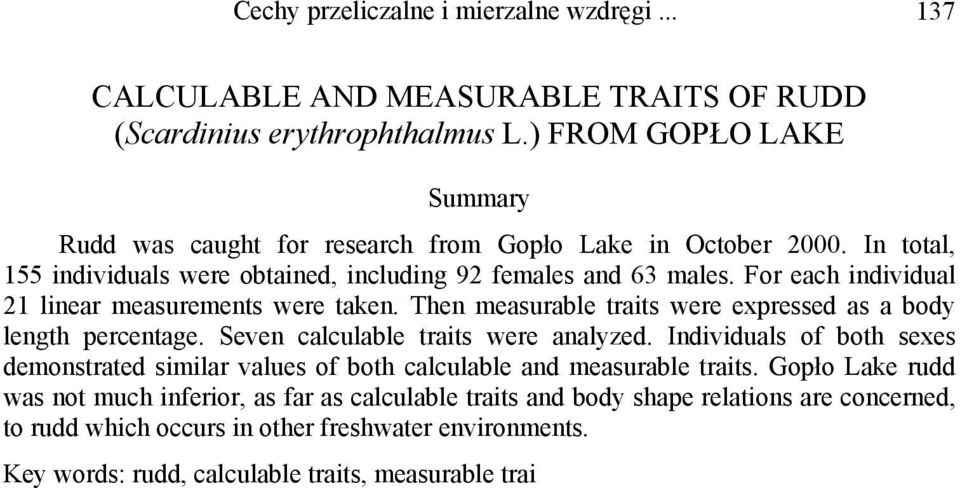 For each individual 21 linear measurements were taken. Then measurable traits were expressed as a body length percentage. Seven calculable traits were analyzed.