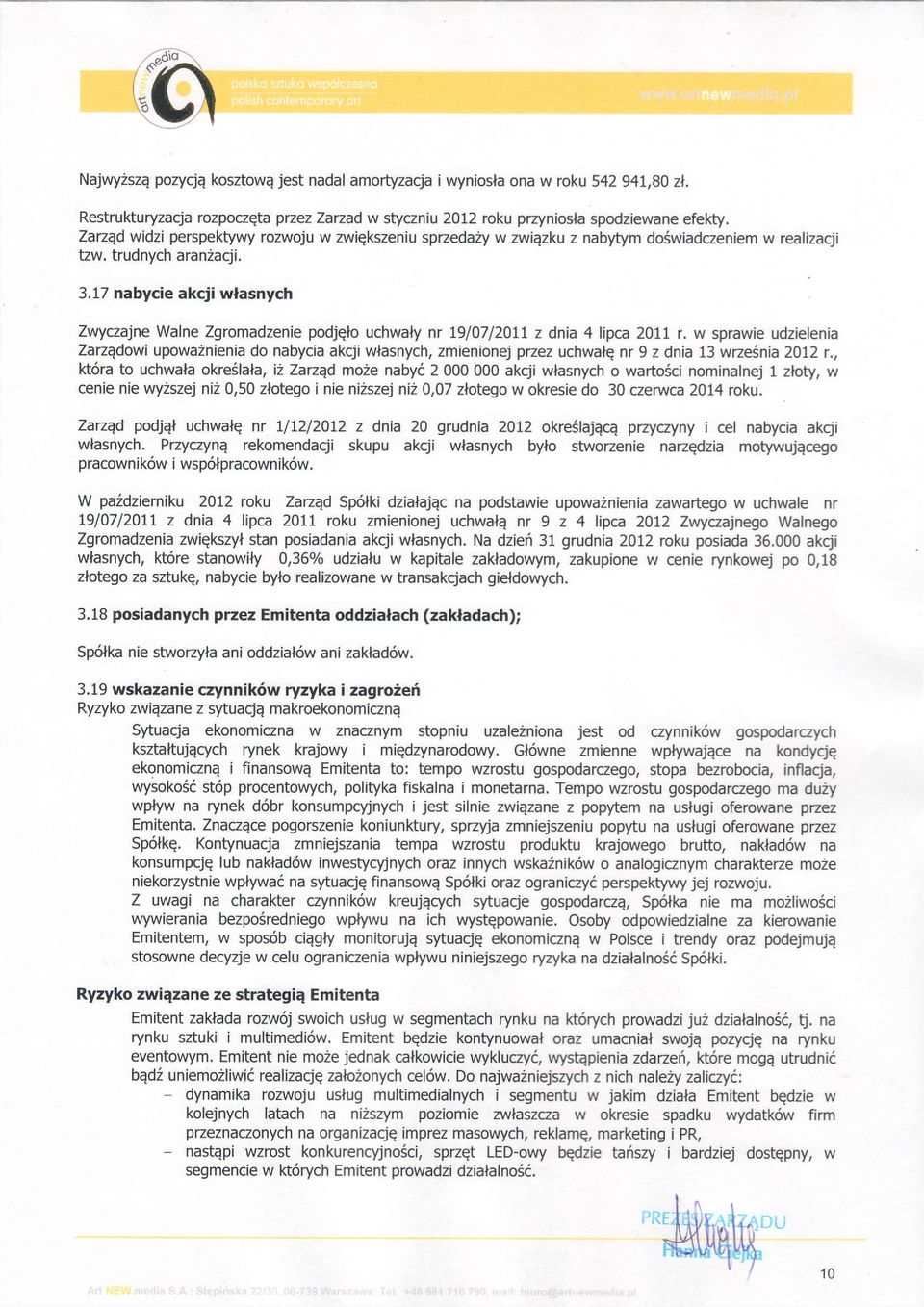 17 nabycie akcji wlasnych Zryczajne Walne Zgromadzenie podjelo uchwaly nr 79lO7l21l7 z dnia 4 lipca 2011 r.