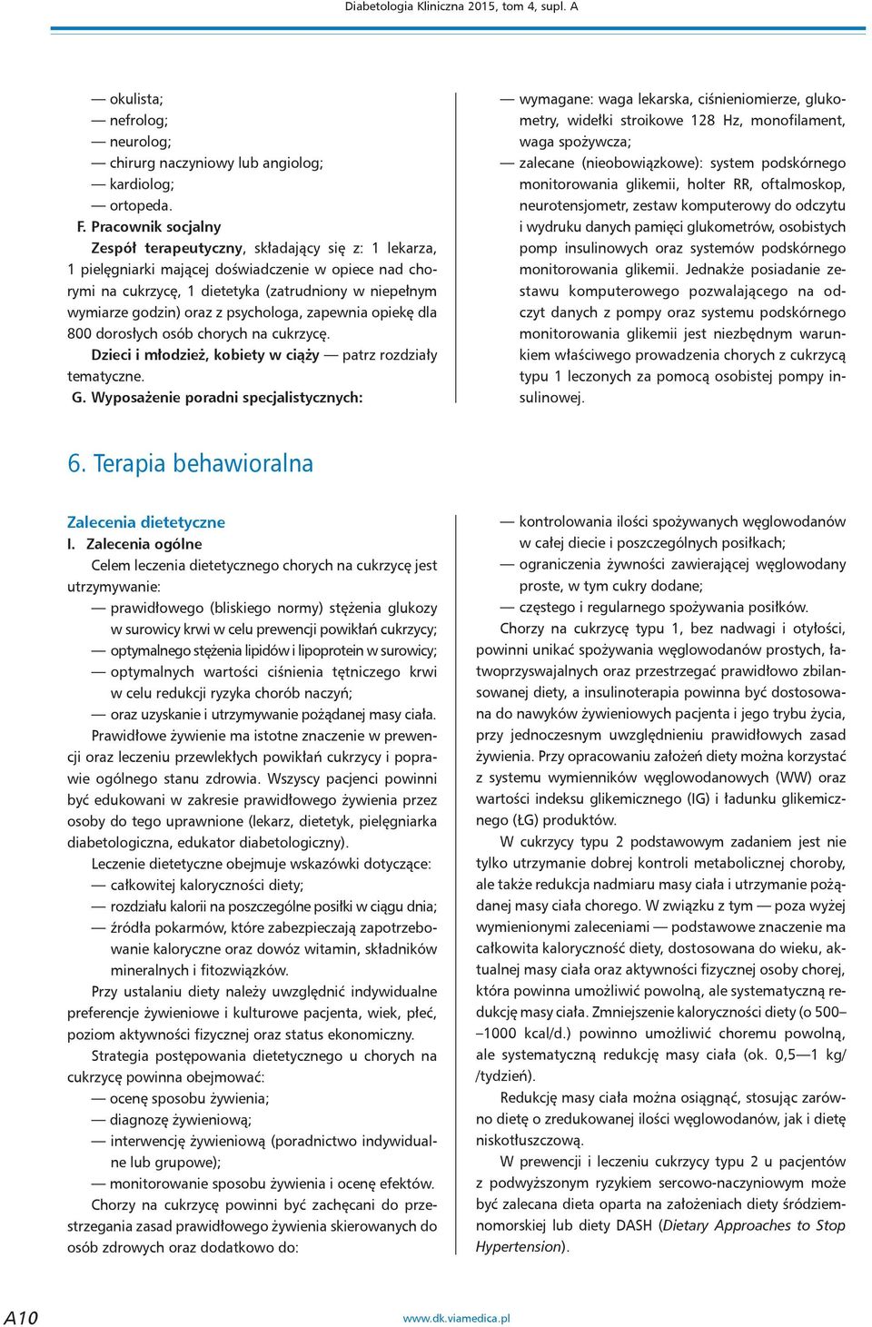 z psychologa, zapewnia opiekę dla 800 dorosłych osób chorych na cukrzycę. Dzieci i młodzież, kobiety w ciąży patrz rozdziały tematyczne. G.